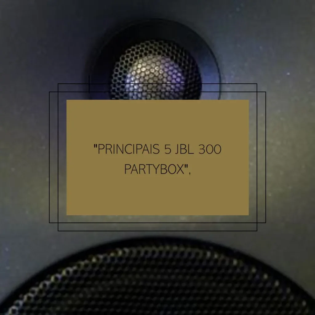 Principais 5 JBL 300 partybox