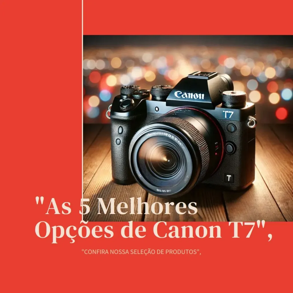 As 5 Melhores Opções de  Canon t7 Rebel