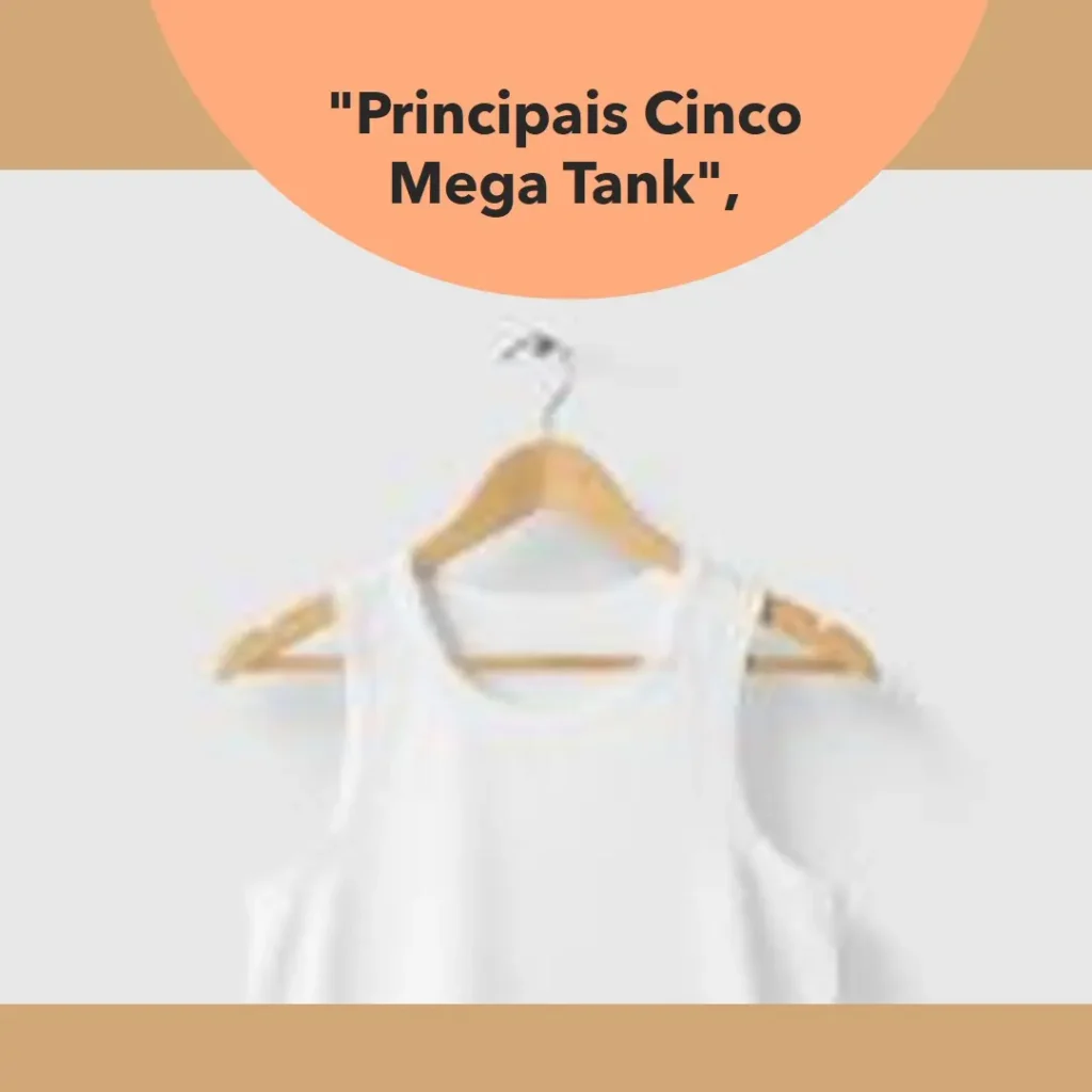 Principais Cinco  Mega Tank