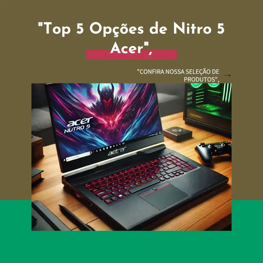 Top 5 Opções de  Nitro 5 Acer