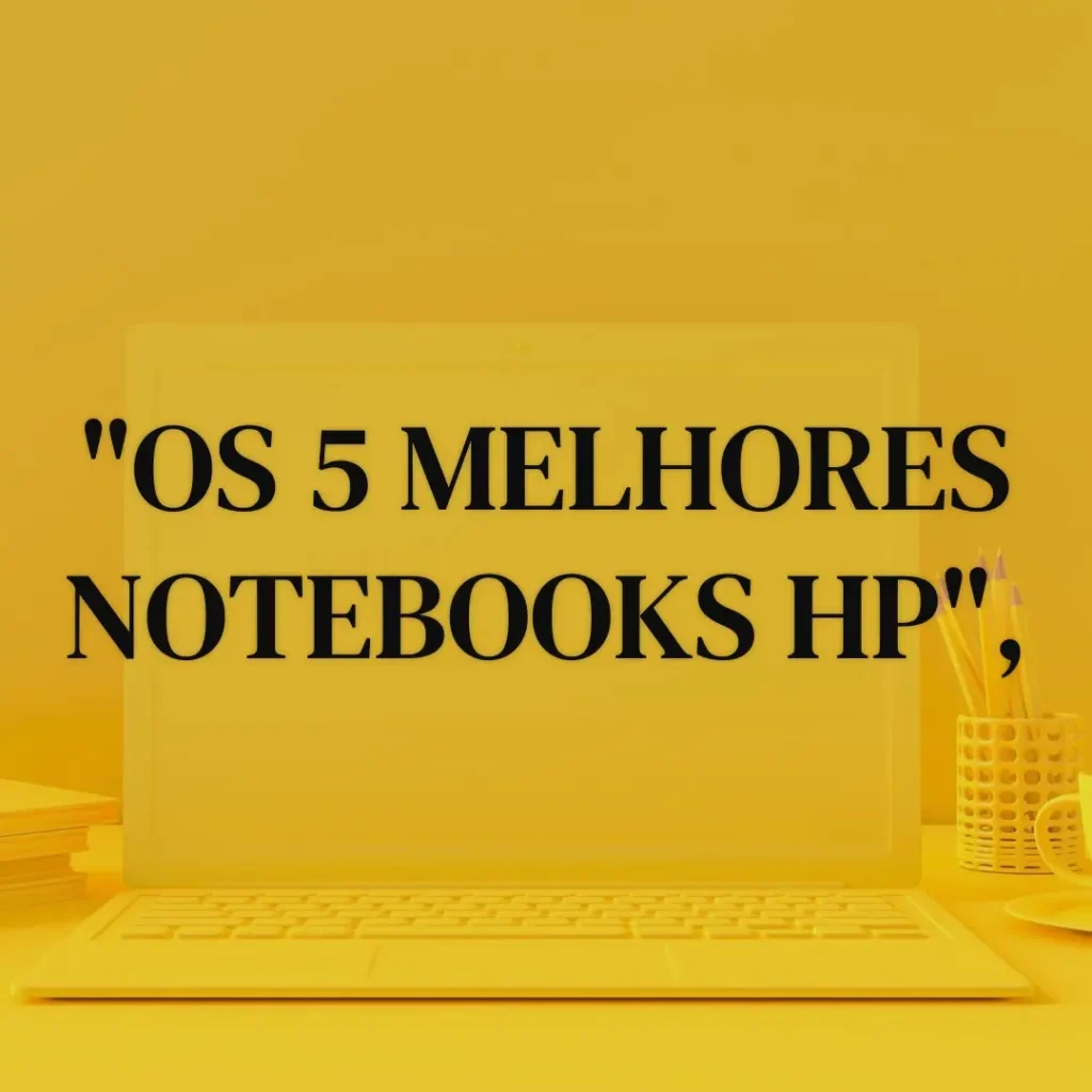 5 Melhores Modelos de  notebook HP core i3