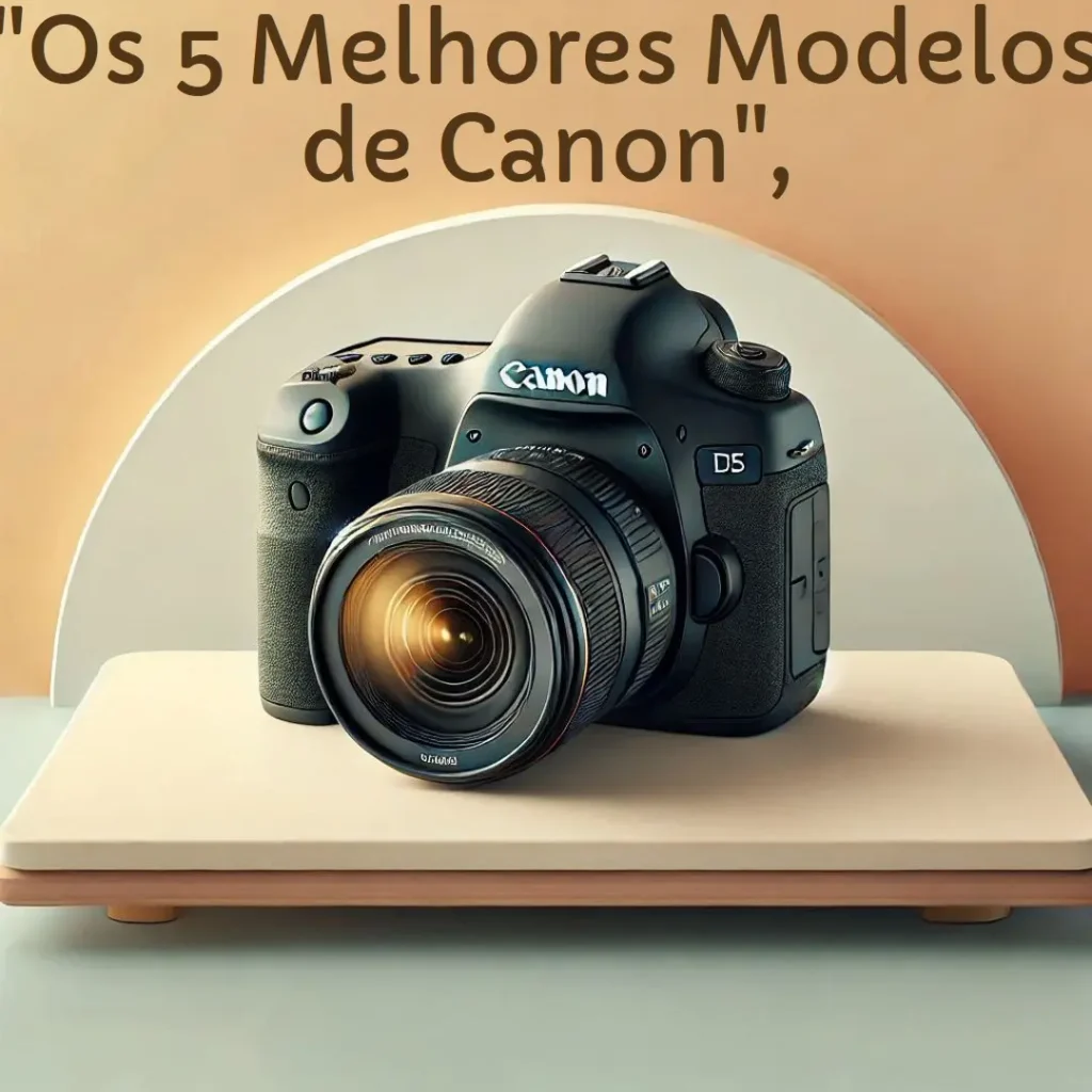 Os 5 Melhores Modelos de  Canon dslr camera t7i