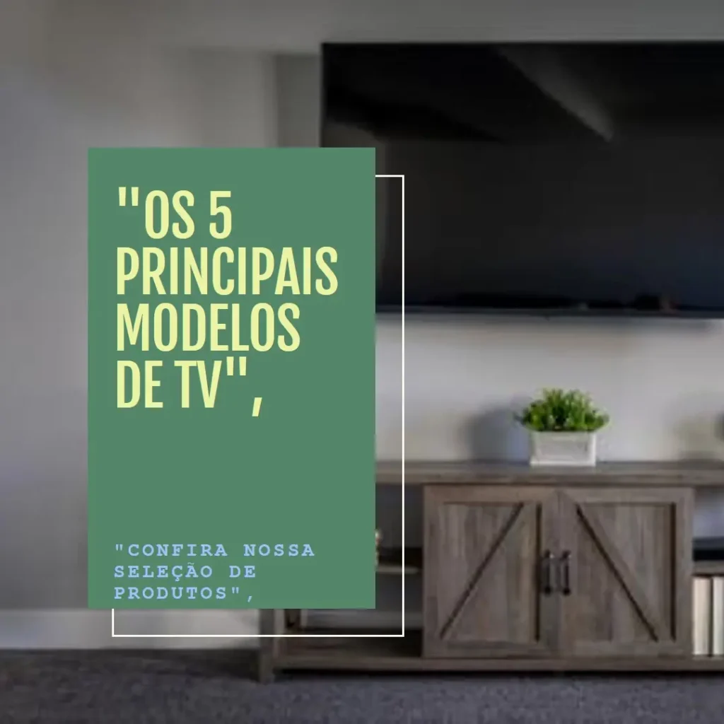 Os 5 Principais Modelos de  TV 55 Semp Toshiba