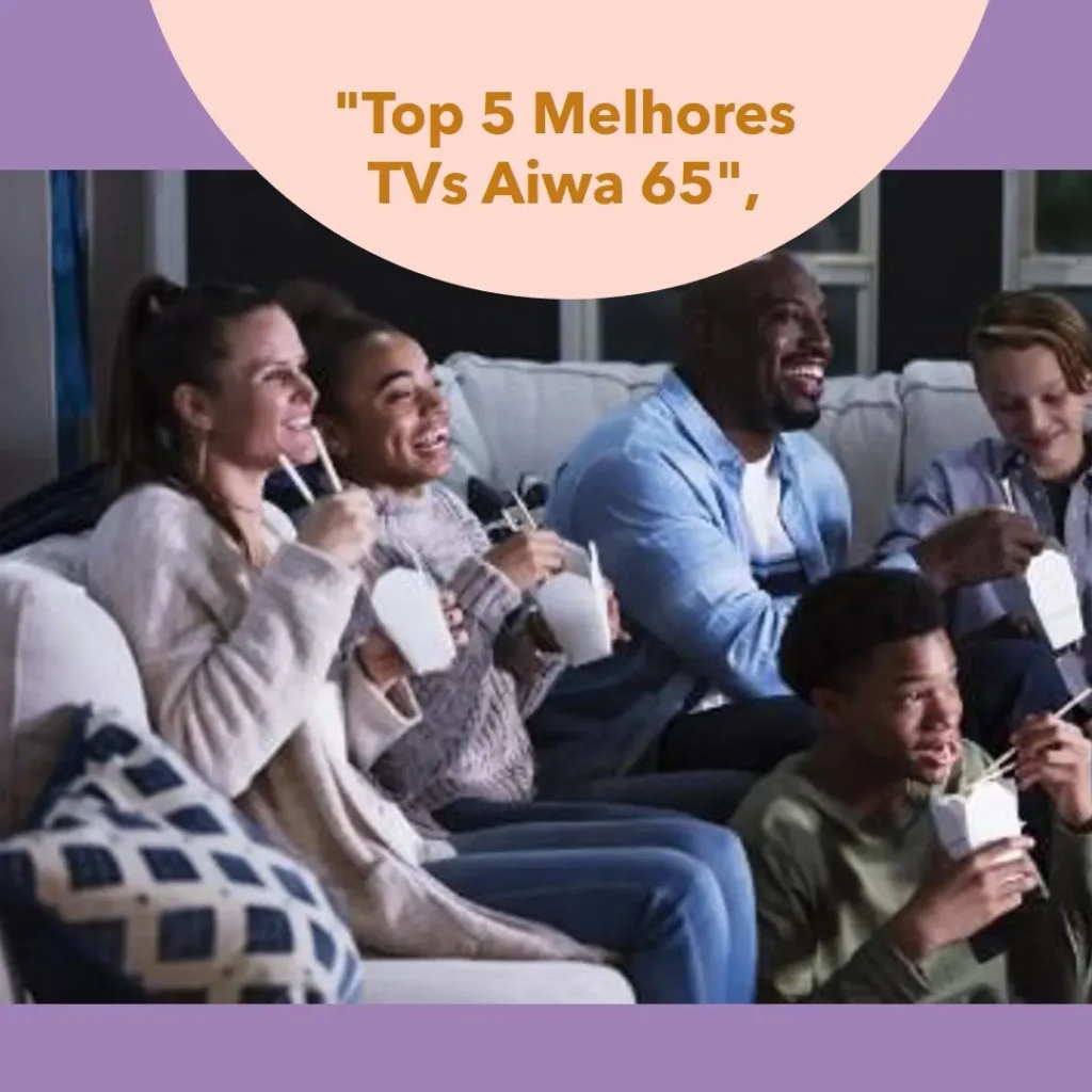 Lista de 5 Melhores:  aiwa 65 tv