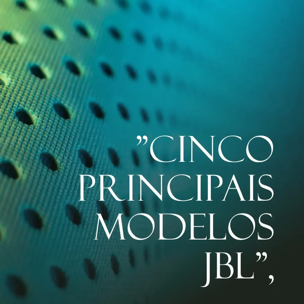 Cinco Principais Modelos de JBL encore essential