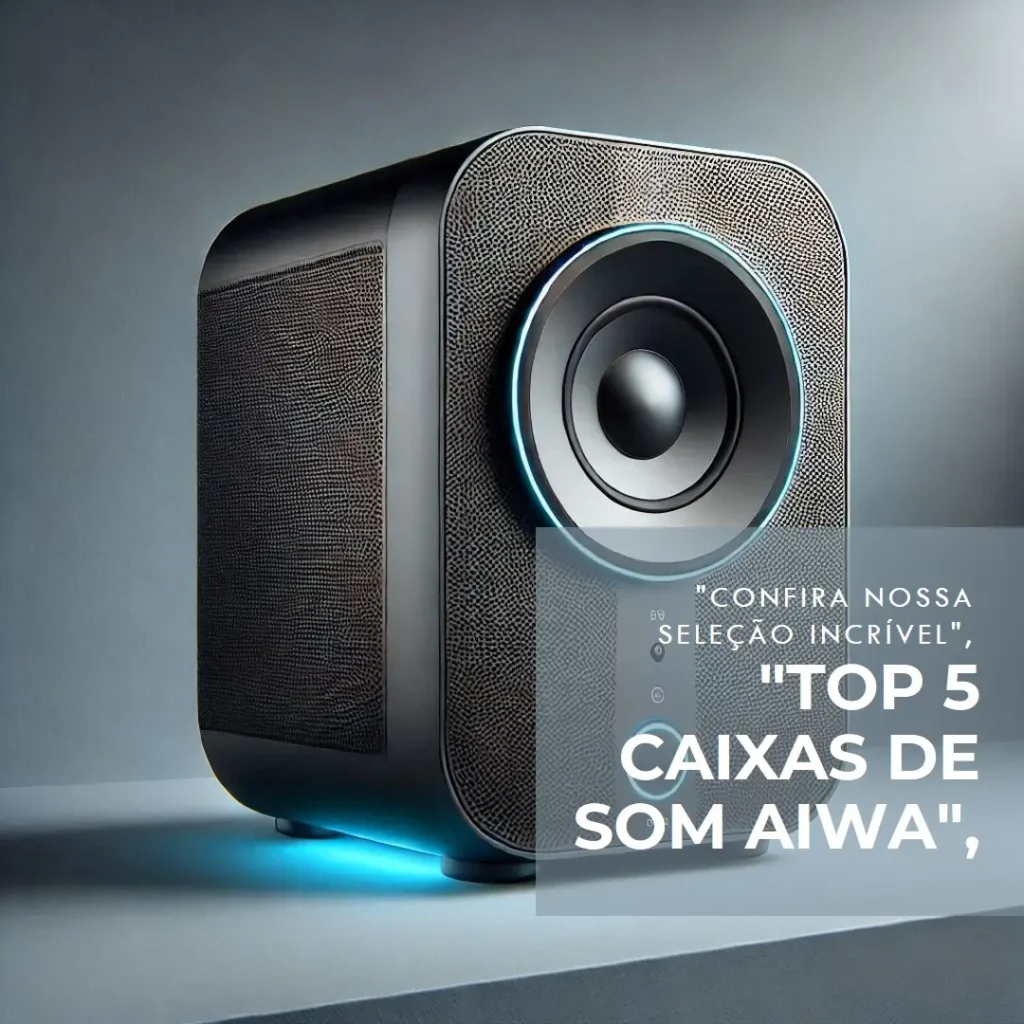 Lista de 5 Melhores:  caixa som aiwa