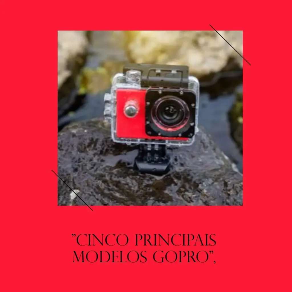 Cinco Principais Modelos de  GoPro Hero 13 gps