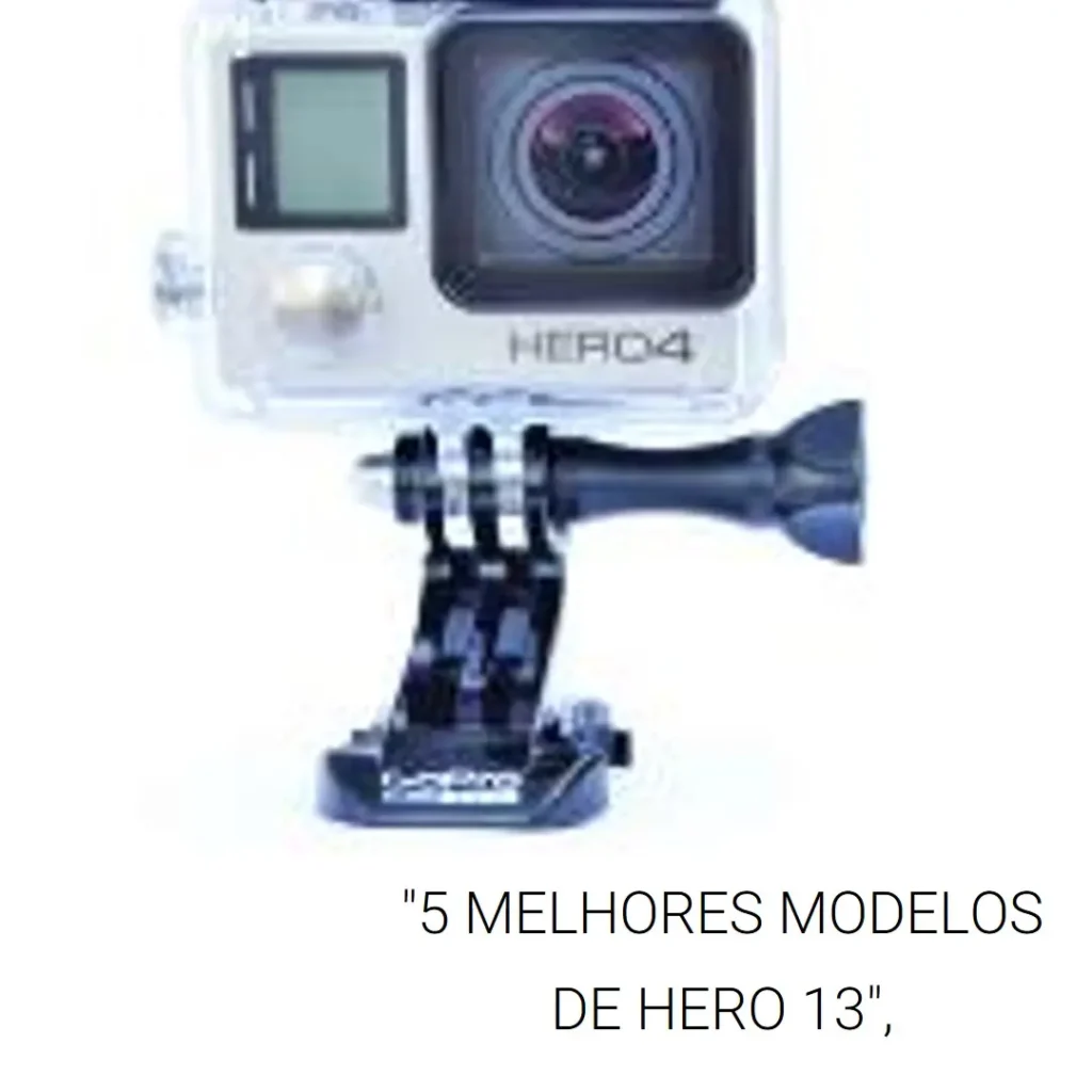 5 Melhores Modelos de  hero 13 GoPro