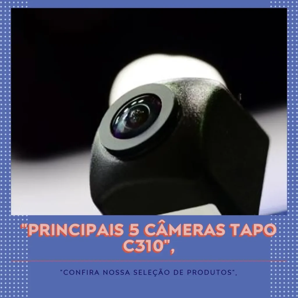 Principais 5  camera TP Link Tapo c310