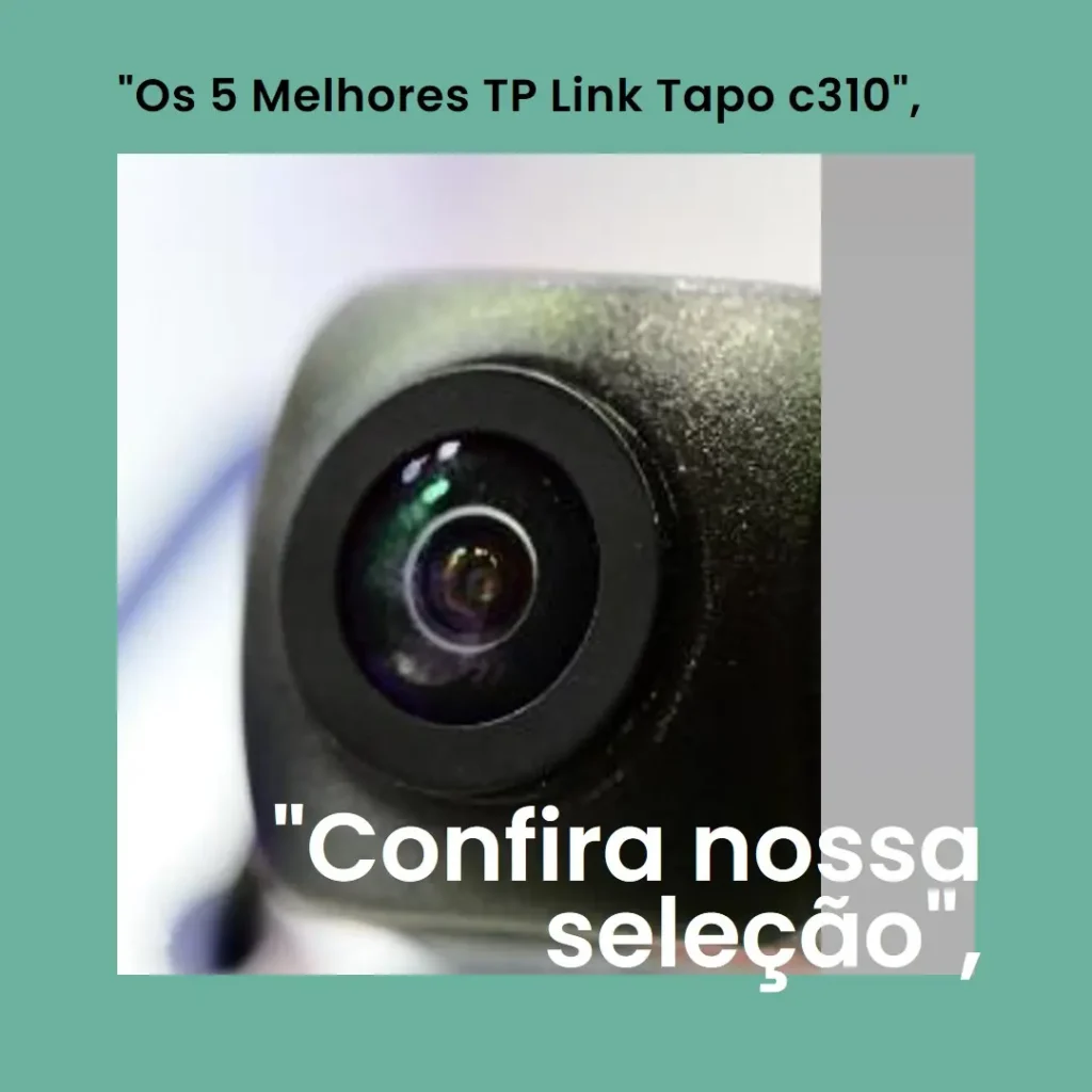 Lista de 5 Melhores:  TP Link Tapo c310