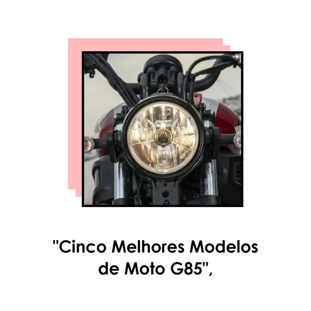 Cinco Melhores Modelos de  Moto G85 g5