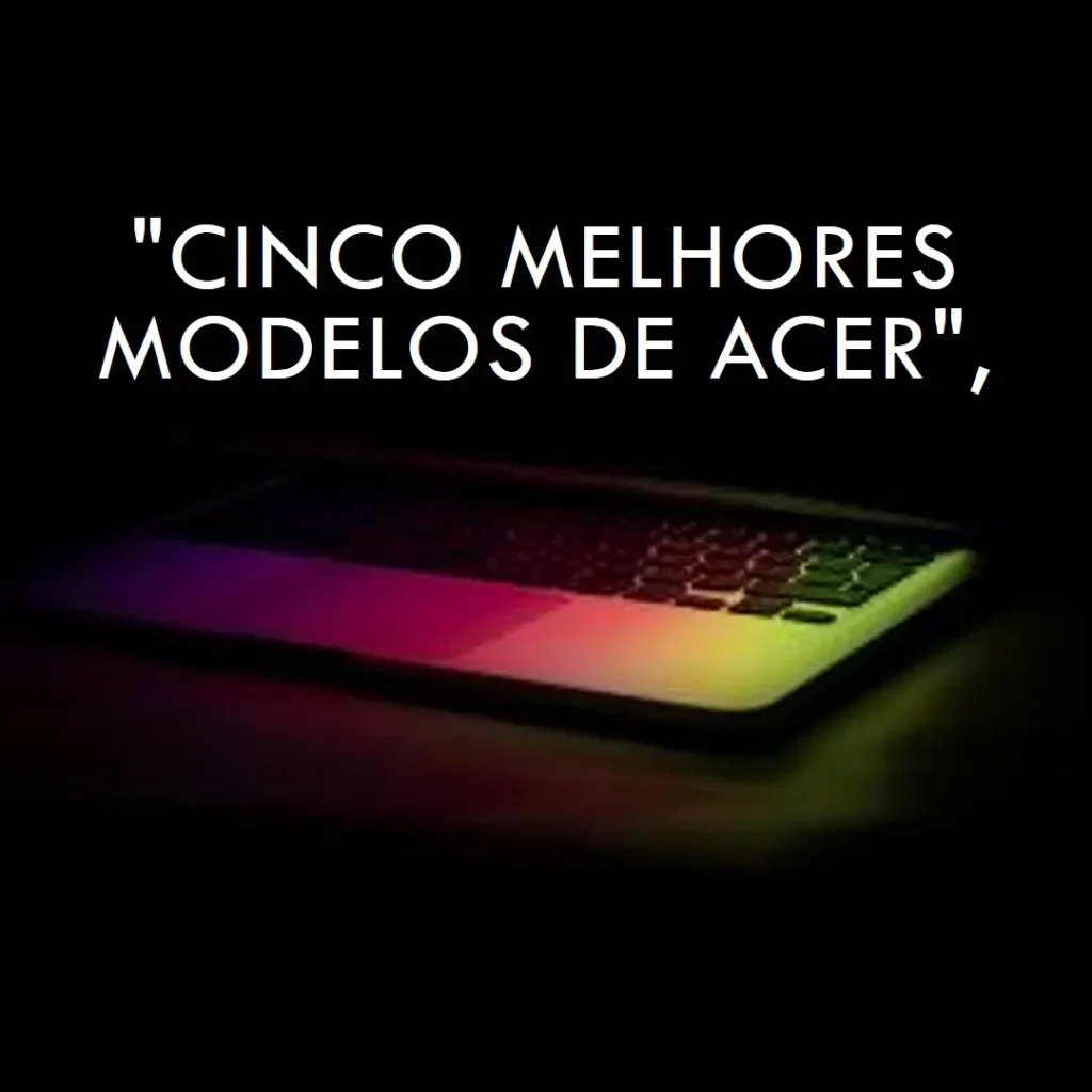 Cinco Melhores Modelos de  Acer v15 Nitro i7