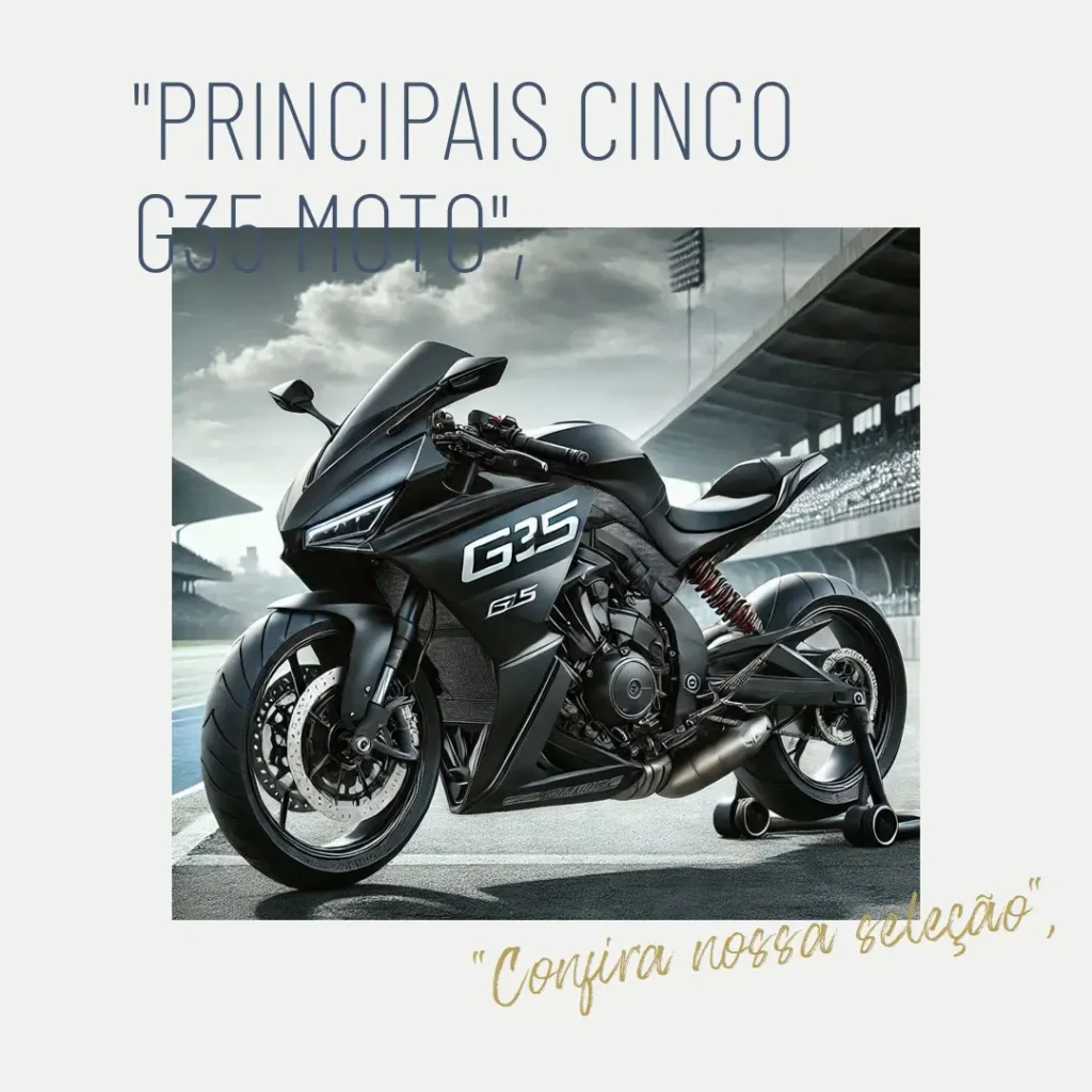 Principais Cinco  G35 Moto