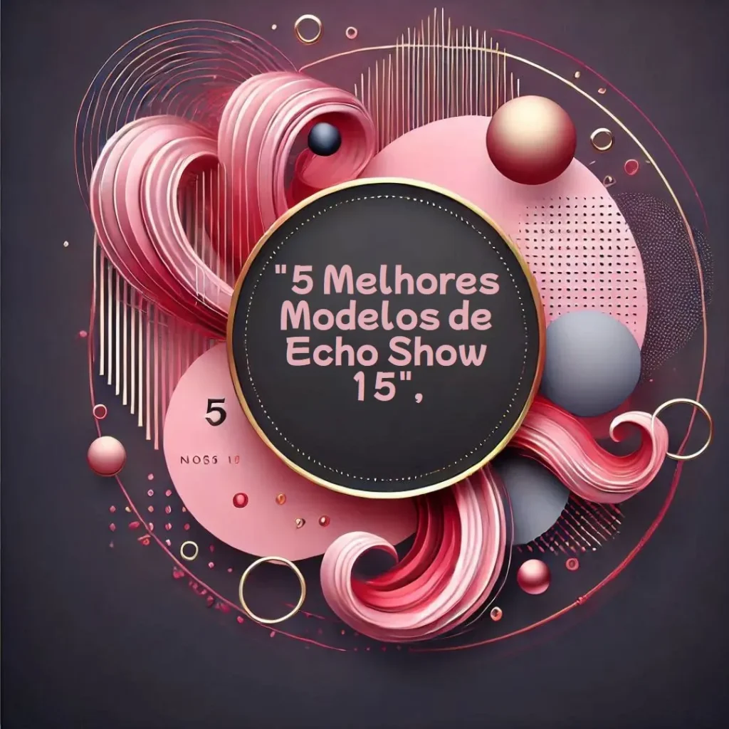 5 Melhores Modelos de  echo show 15