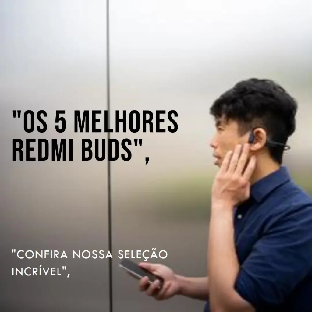 Os 5 Melhores Modelos de  Redmi buds 6 lite