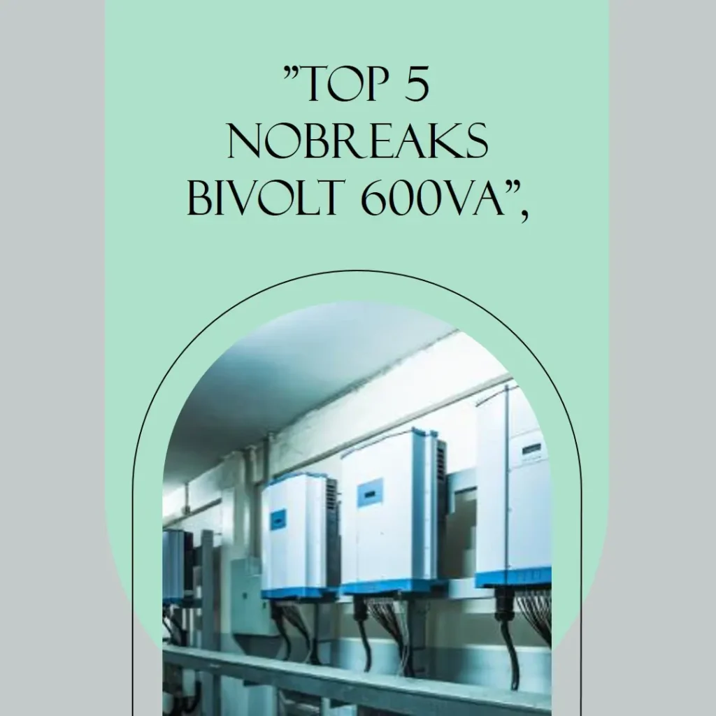 Top 5 Opções de  nobreak bivolt 600va