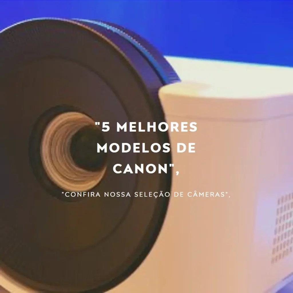 5 Melhores Modelos de  Canon power g7