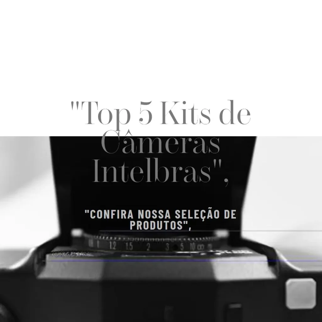 Lista de 5 Melhores:  kit câmeras Intelbras