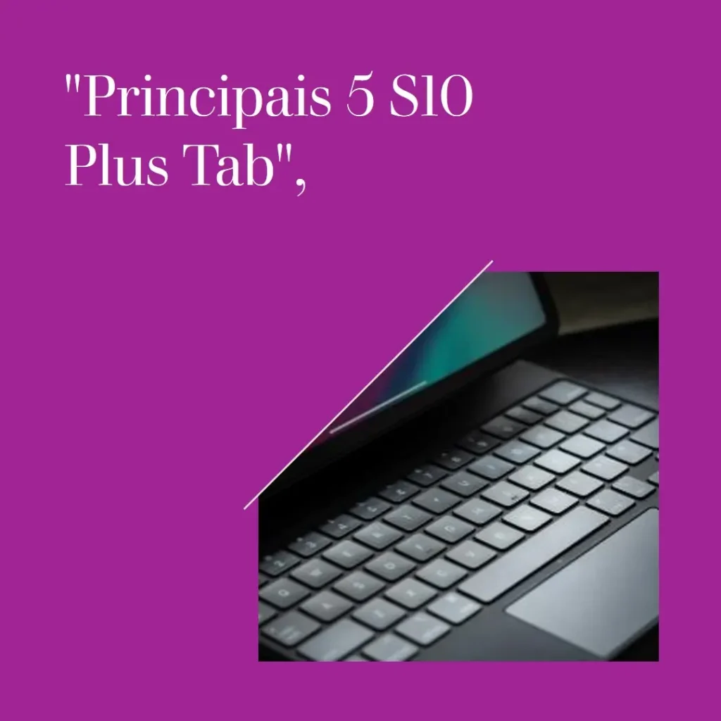 Principais 5  S10 plus tab
