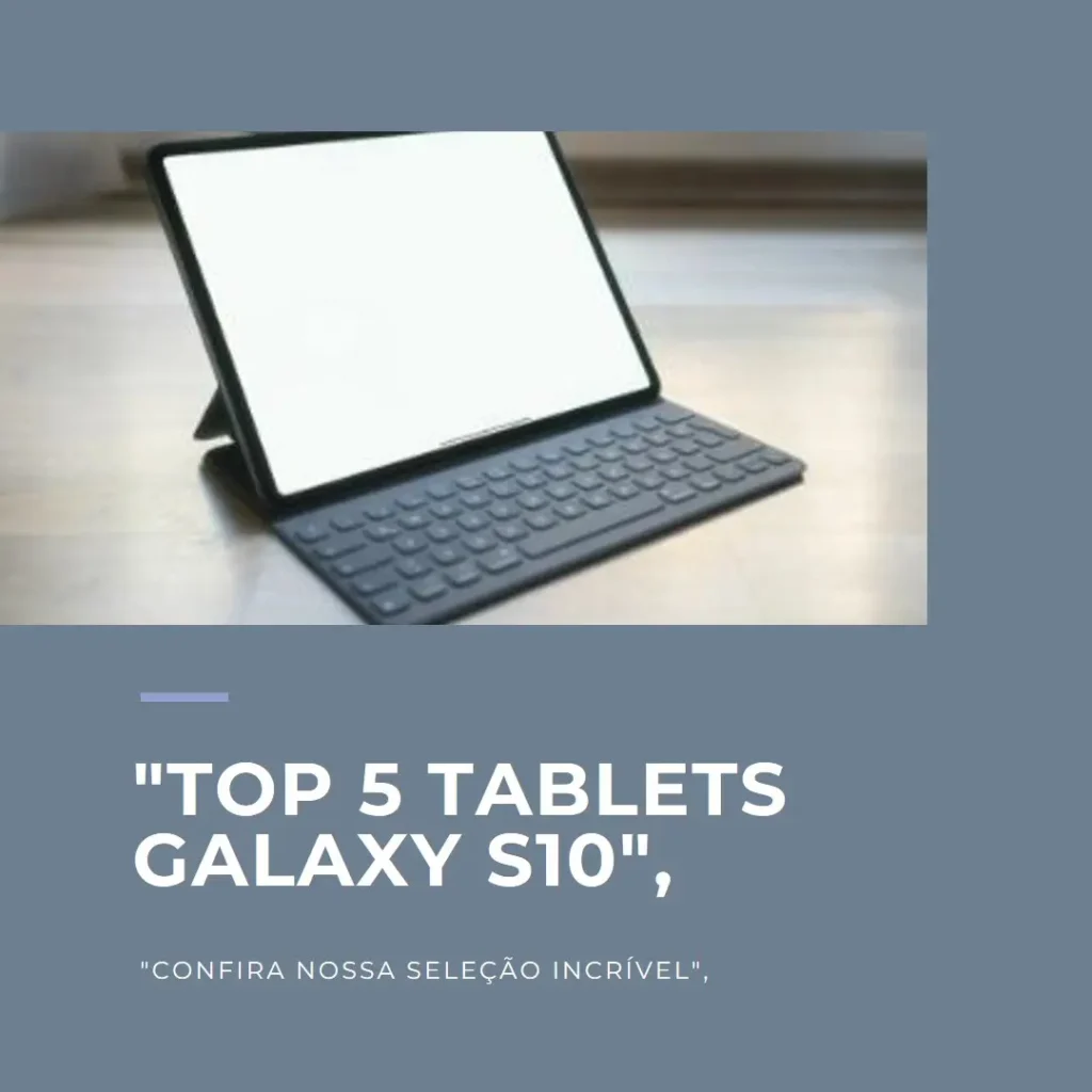 Top 5  Galaxy S10 tablet