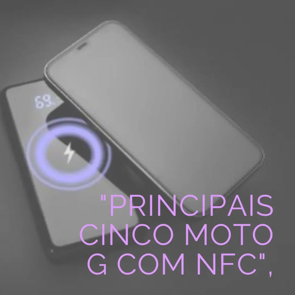 Principais Cinco  Moto g com nfc