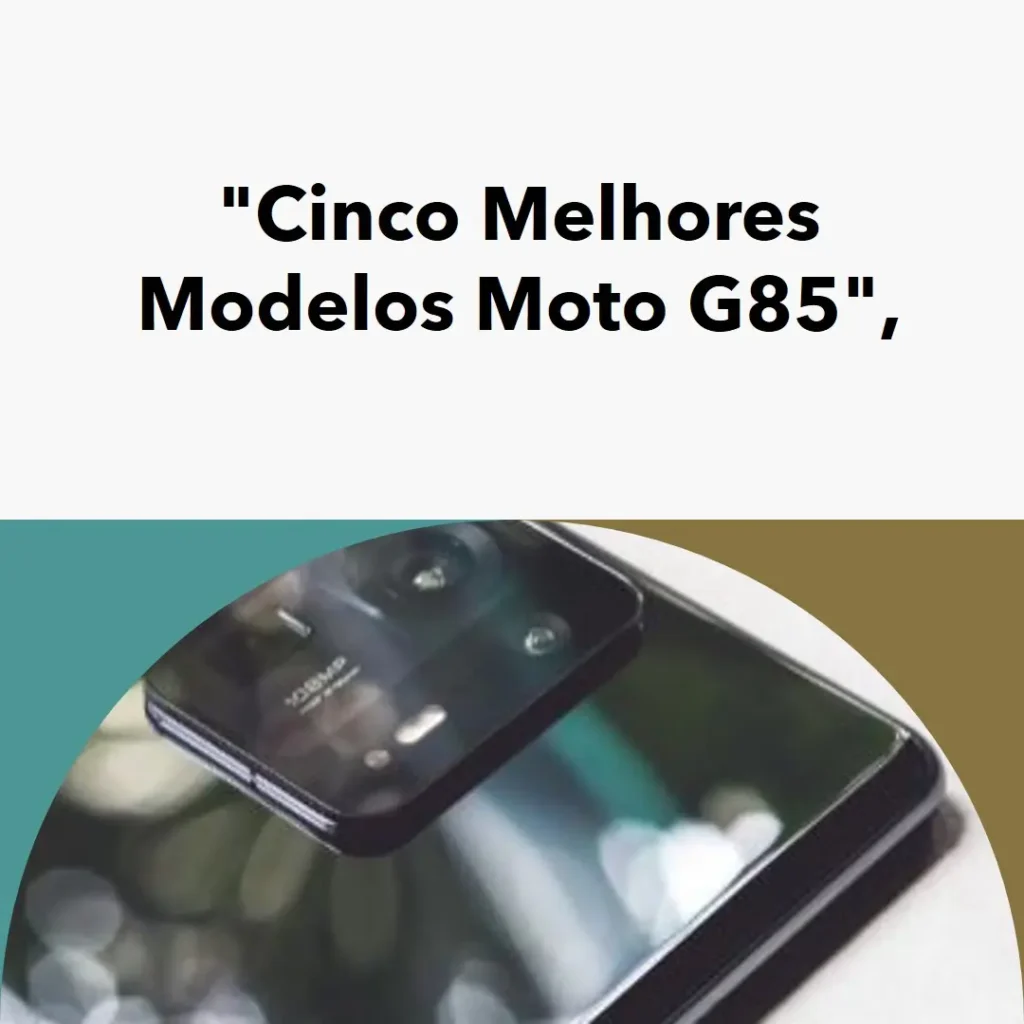 Cinco Melhores Modelos de  smartphone Moto G85 5g – 256gb 16gb ram