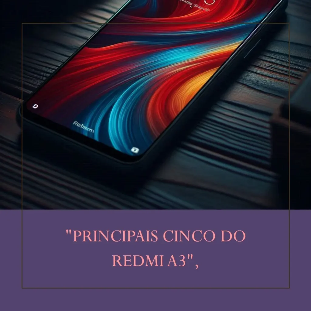 Principais Cinco  Redmi A3 3/64gb