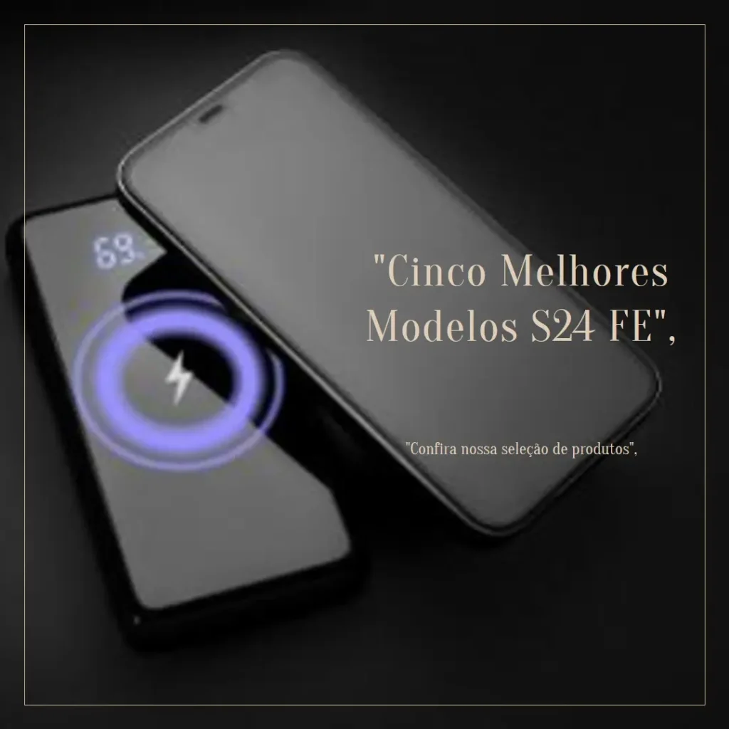 Cinco Melhores Modelos de S24 FE 128gb