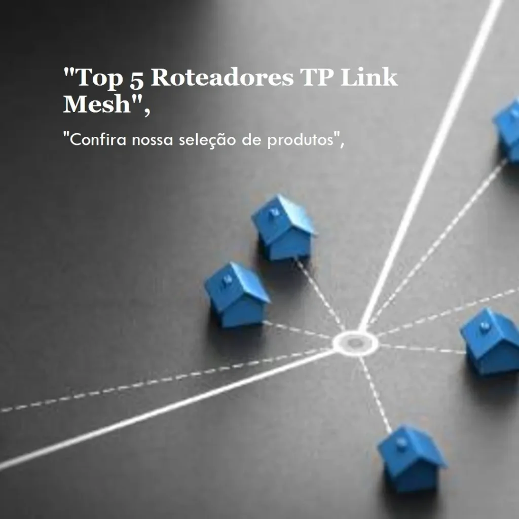 Top 5 Opções de  roteadores TP Link mesh