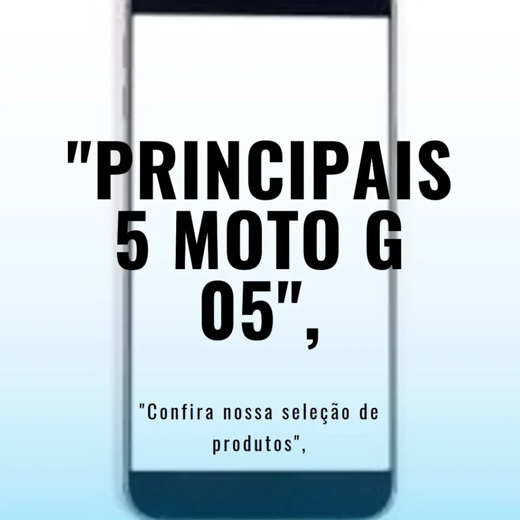 Principais 5  Moto g 05