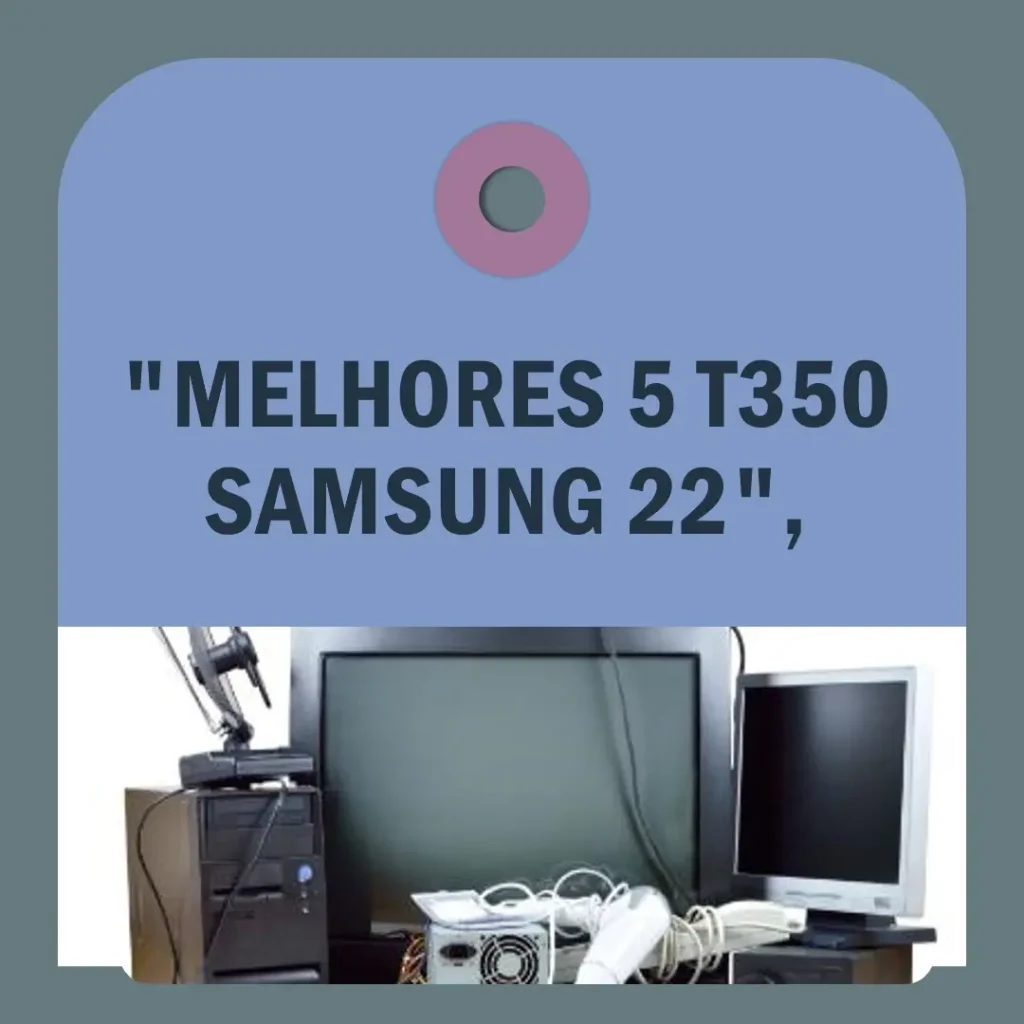 Melhores 5  t350 Samsung 22