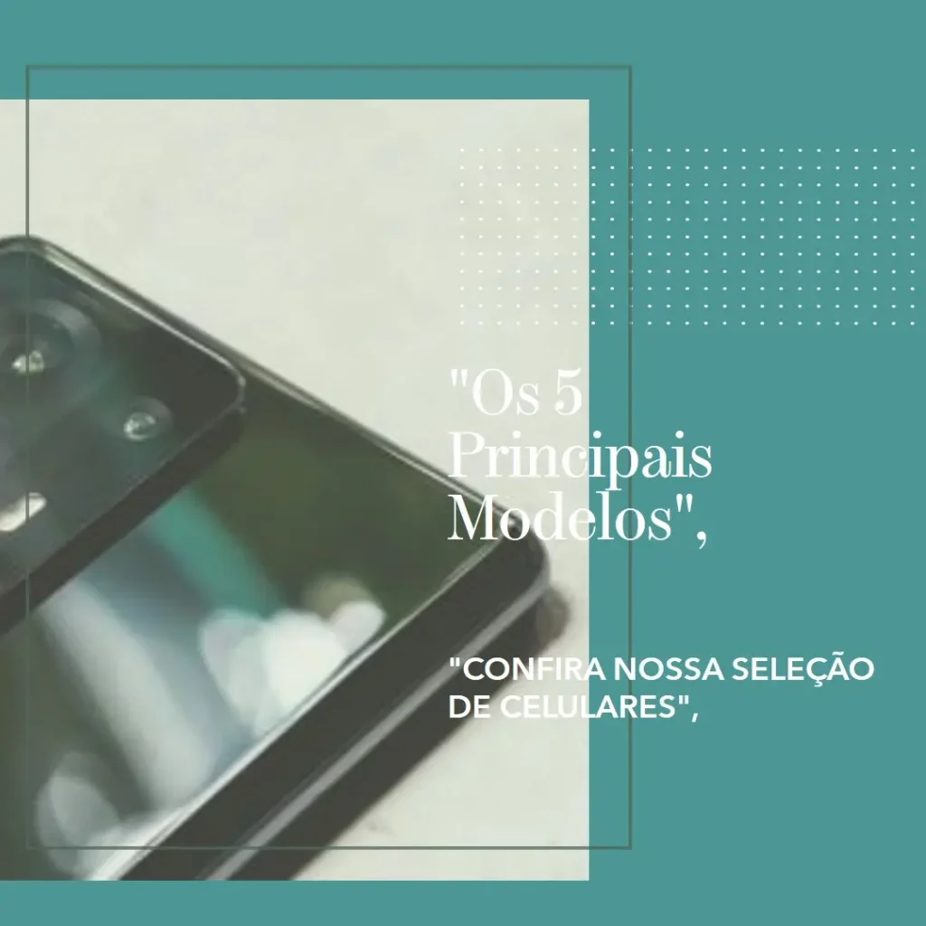 Os 5 Principais Modelos de Celular Moto G15