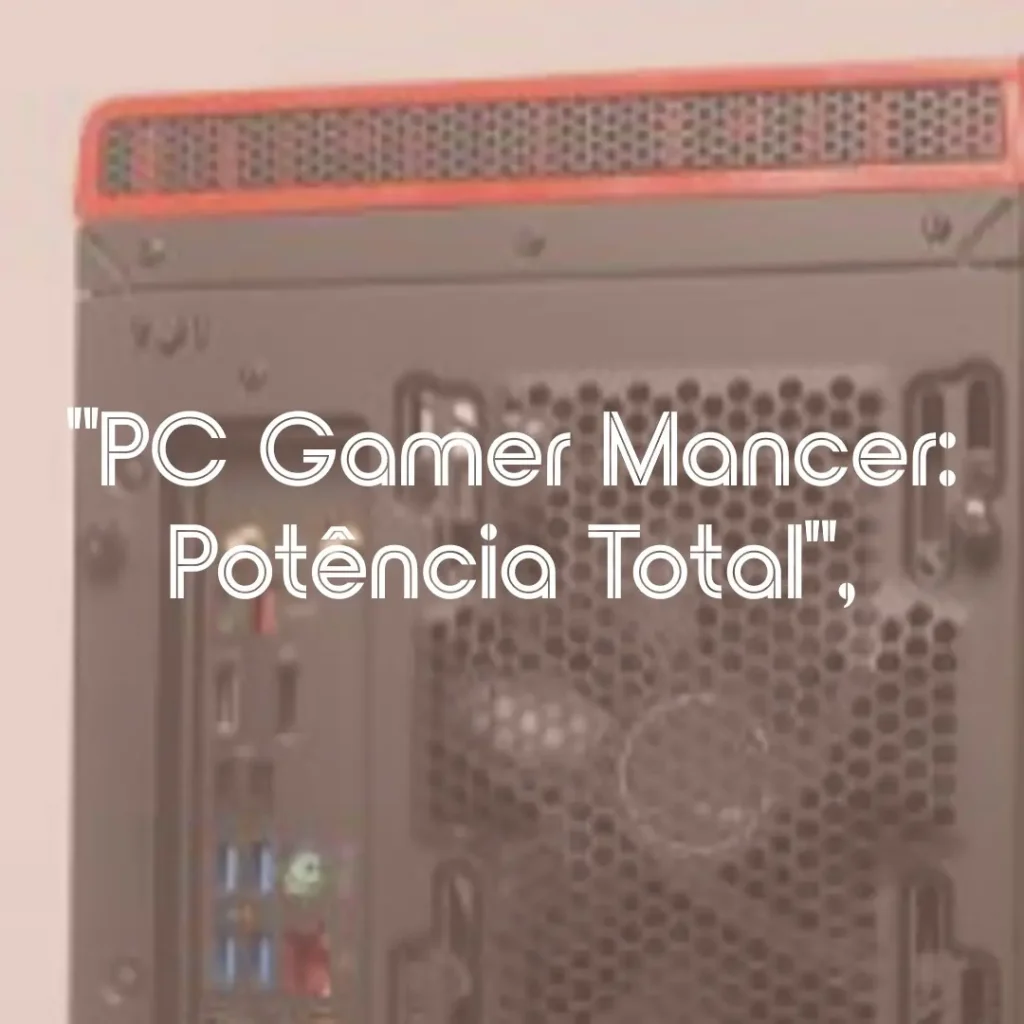 PC Gamer Mancer: Potência com Ryzen 5 5500 e RTX 3050