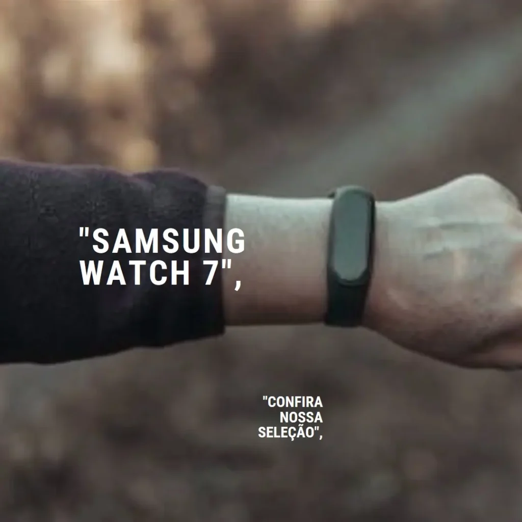 Lista de 5 Melhores:  Samsung watch 7