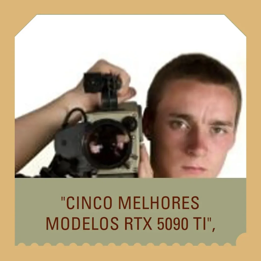 Cinco Melhores Modelos de  placa de vídeo RTX 5090 ti