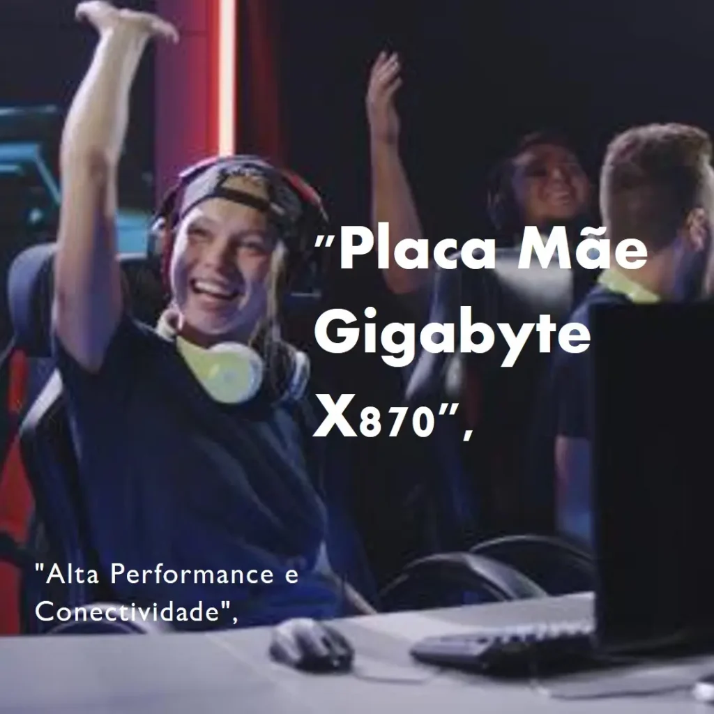 Placa Mãe Gigabyte X870 AORUS ELITE WIFI 7: Alta Performance e Conectividade