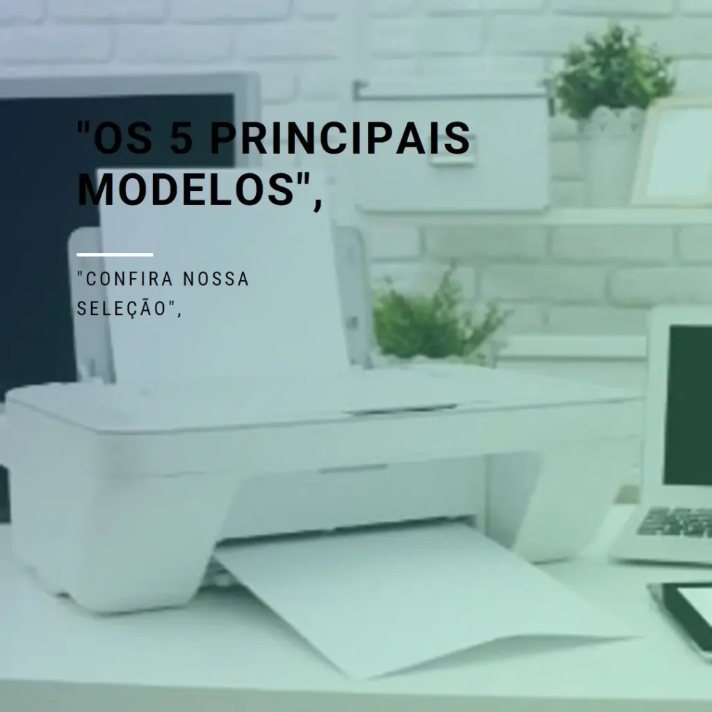 Os 5 Principais Modelos de impressora HP deskjet