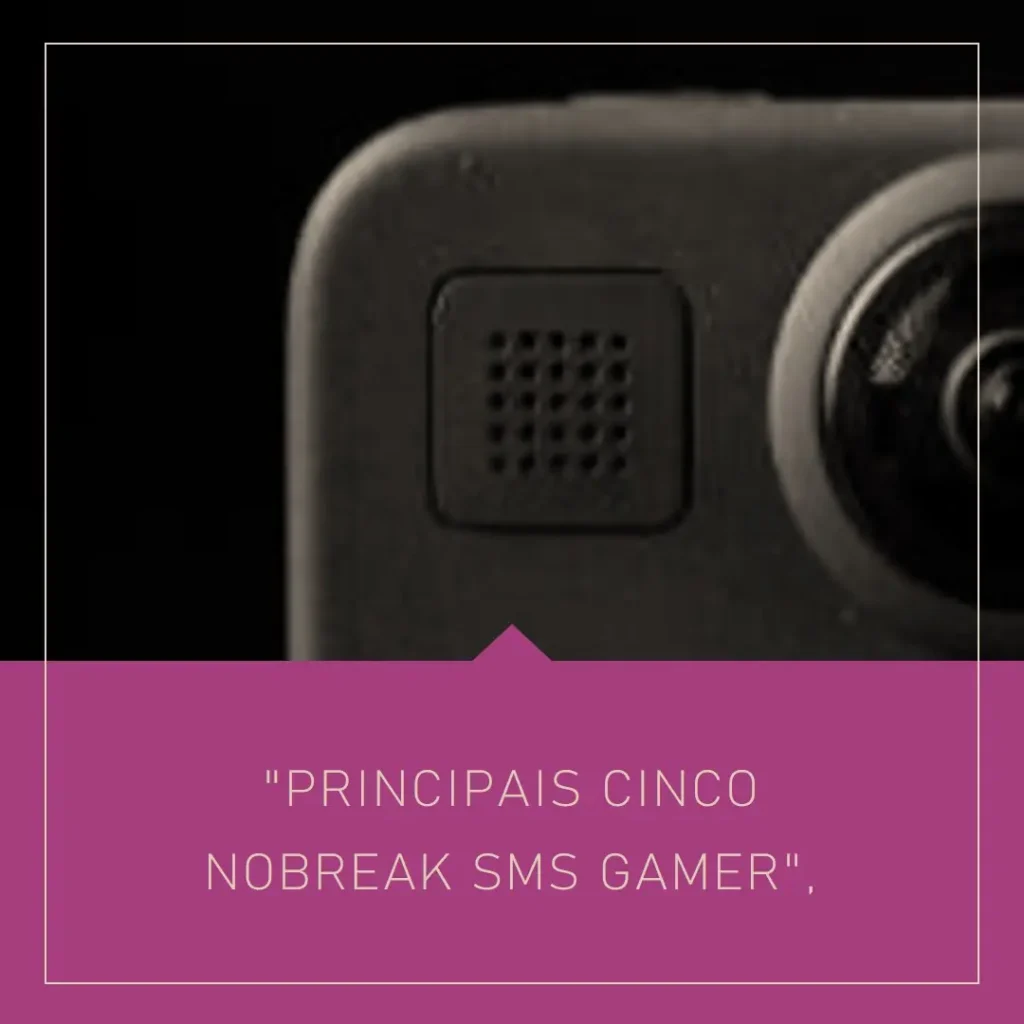 Principais Cinco  nobreak sms gamer