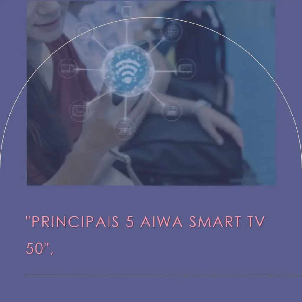 Principais 5  aiwa smart tv 50