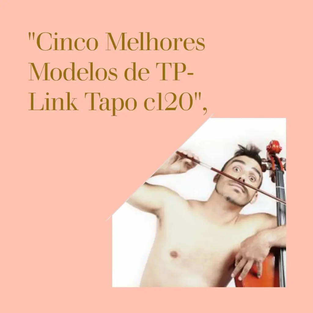 Cinco Melhores Modelos de TP-Link Tapo c120