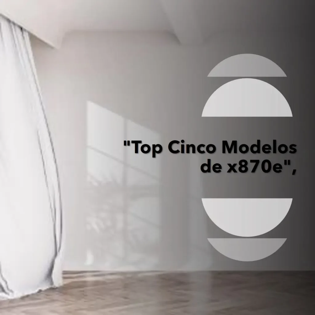 Top Cinco Modelos de x870e