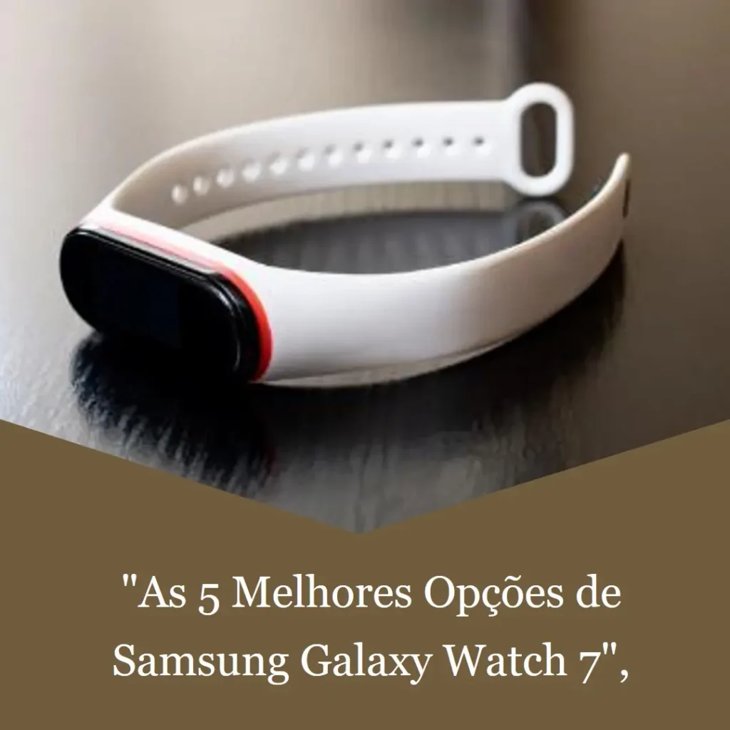 As 5 Melhores Opções de  Samsung Galaxy watch 7 smartwatch 44mm