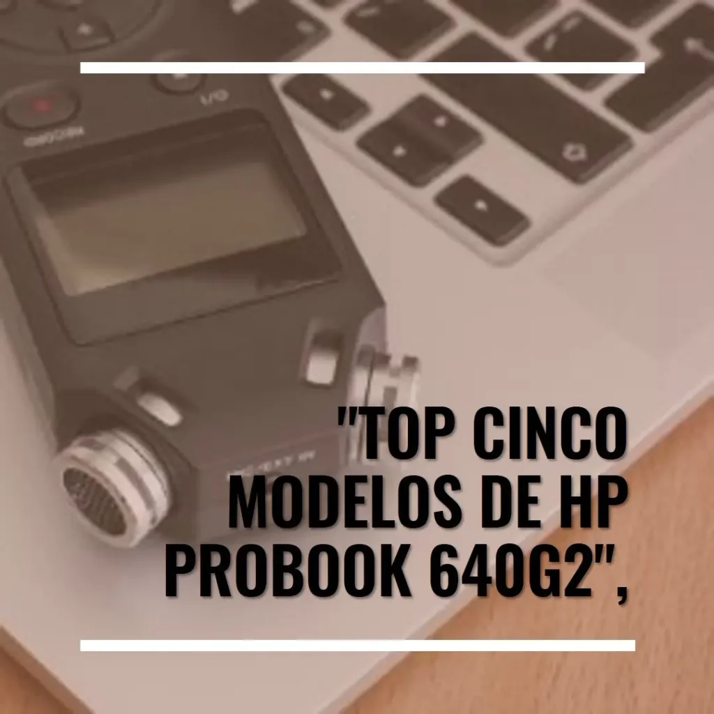 Top Cinco Modelos de  HP probook 640g2