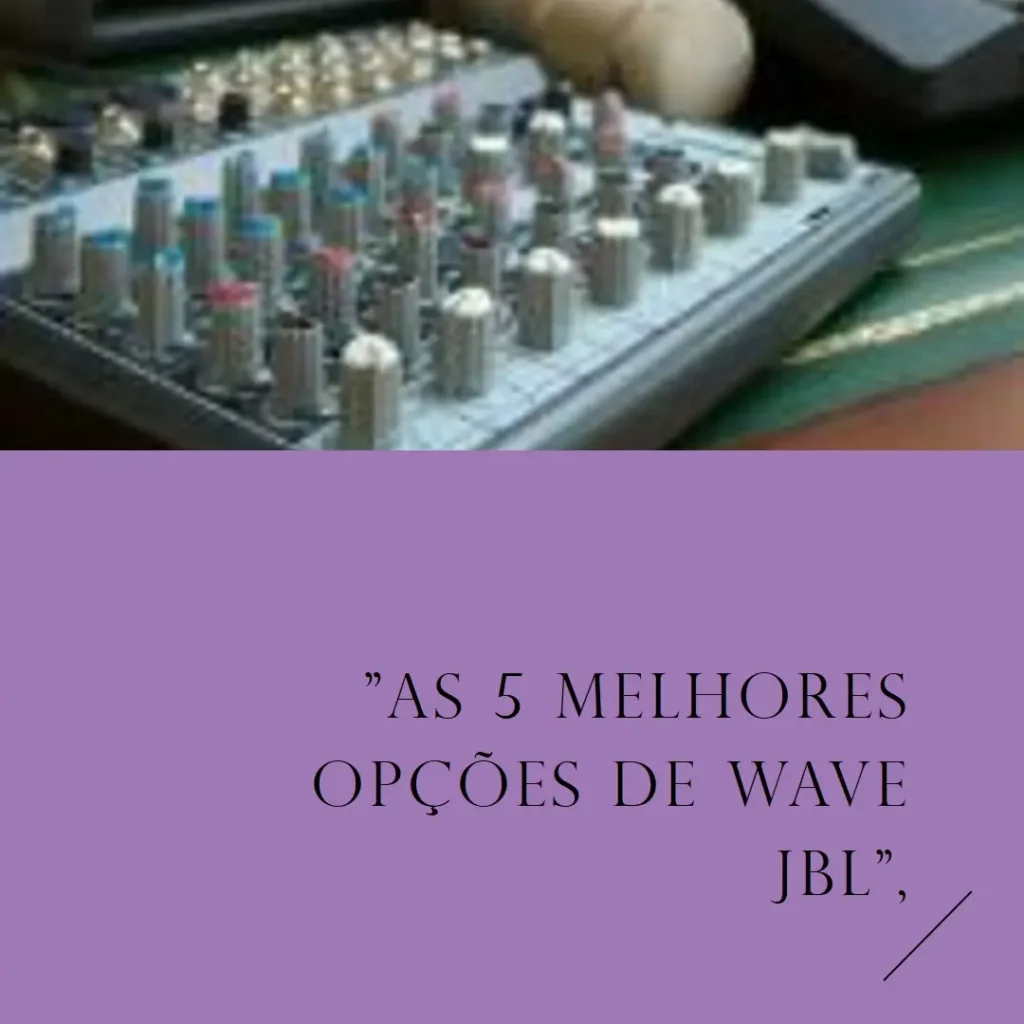 As 5 Melhores Opções de wave JBL