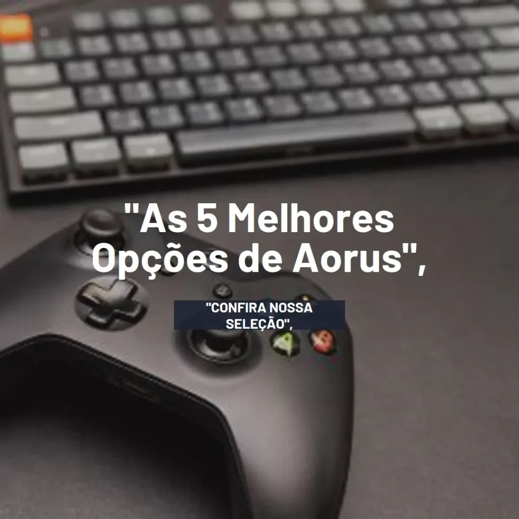 As 5 Melhores Opções de  Aorus Geforce RTX 4060 elite 8g