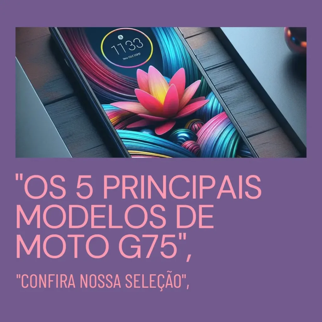 Os 5 Principais Modelos de  Moto G75 5G 256GB 8 RAM