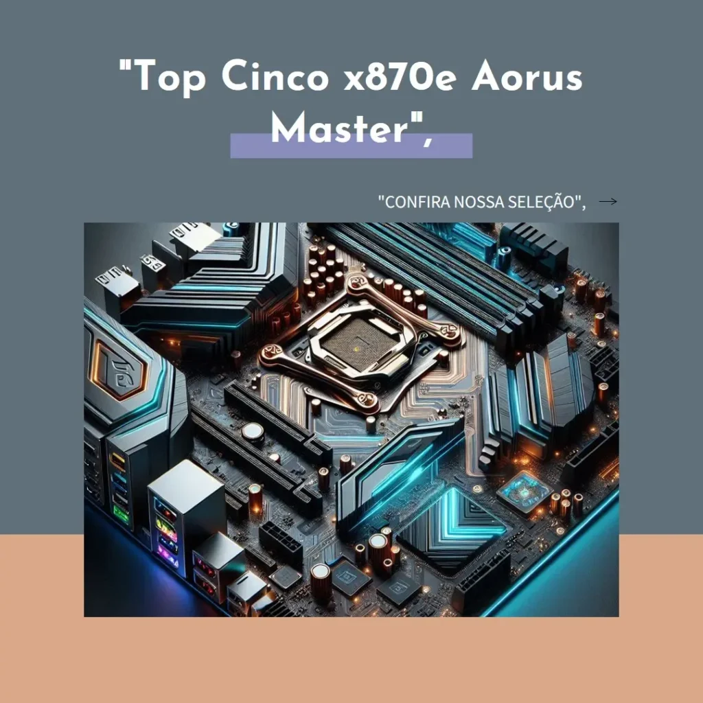 Top Cinco  x870e Aorus master