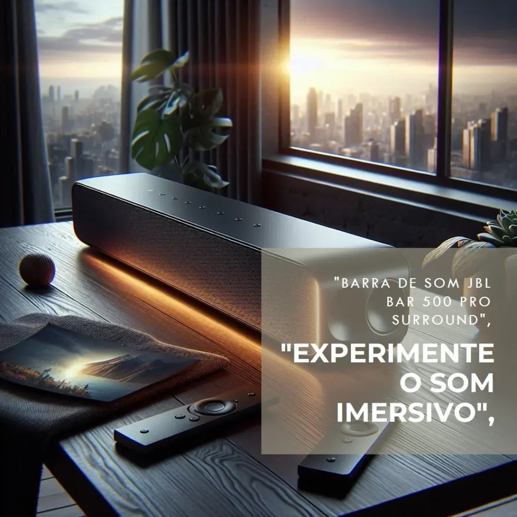 Soundbar JBL Bar 500 PRO Surround 3D HDMI eARC APP 295W RMS: Potência e Imersão Sonora