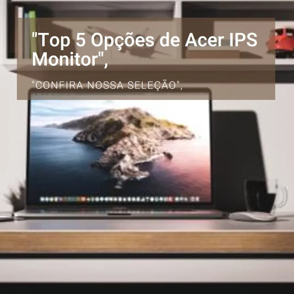 Top 5 Opções de Acer ips monitor