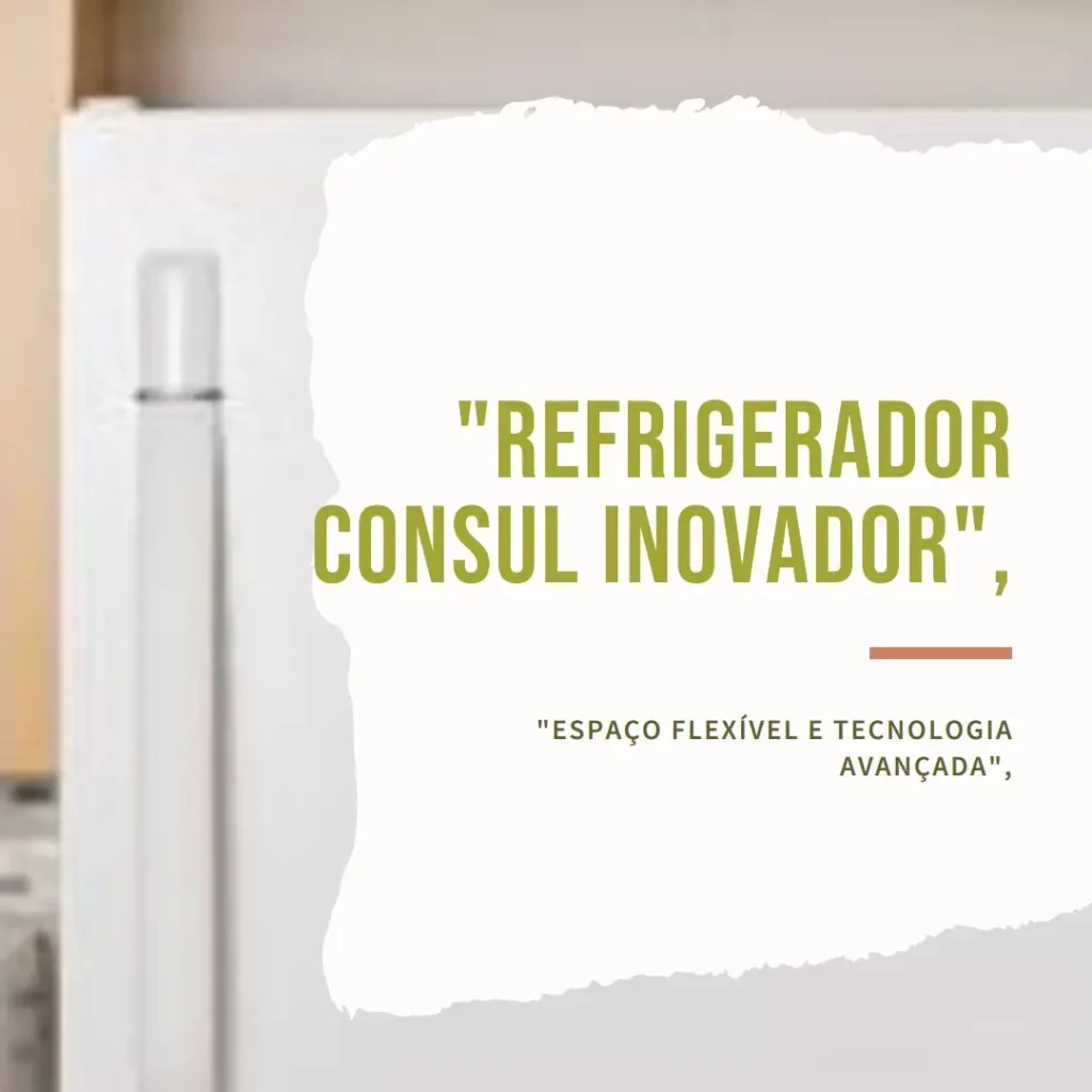 Refrigerador Consul Frost Free 451 Litros CRM56FB: Espaço Flexível e Tecnologia Avançada